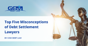 Top Five Misconceptions of Debt Settlement Lawyers_GEM_Debt_Law (2)